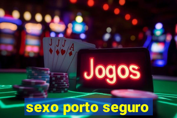 sexo porto seguro