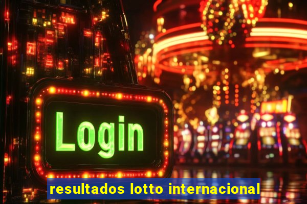 resultados lotto internacional