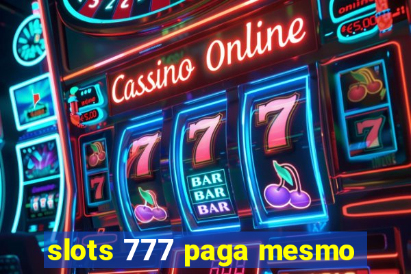 slots 777 paga mesmo