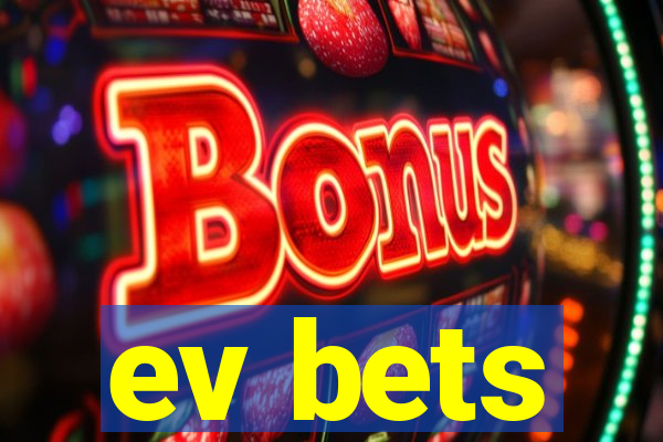 ev bets