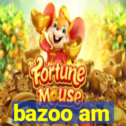 bazoo am