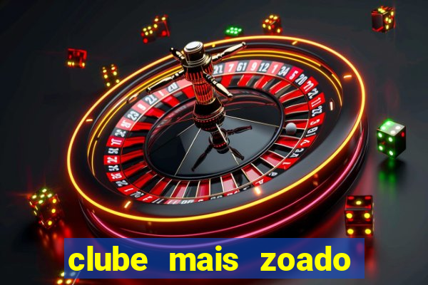 clube mais zoado do mundo