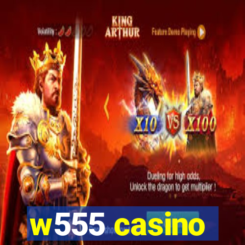 w555 casino