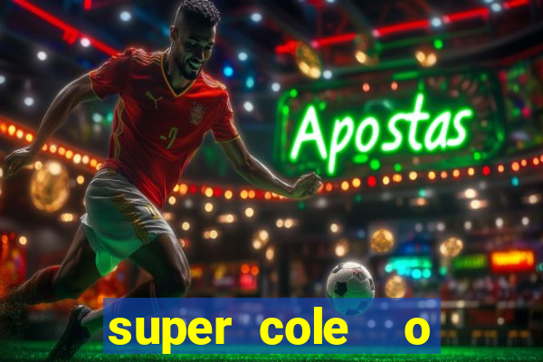 super cole  o 7784 jogos para pc download