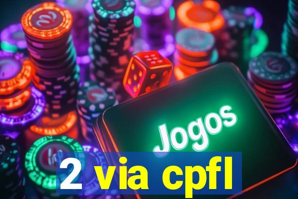 2 via cpfl