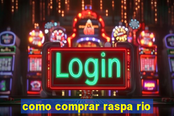 como comprar raspa rio