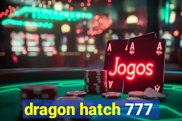 dragon hatch 777