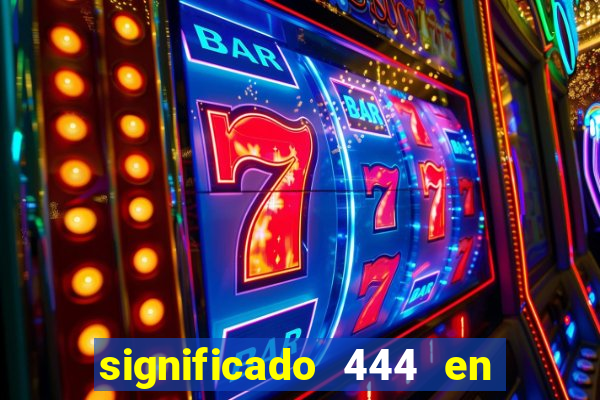 significado 444 en lo espiritual