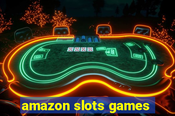 amazon slots games