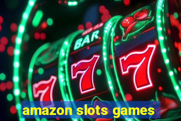 amazon slots games