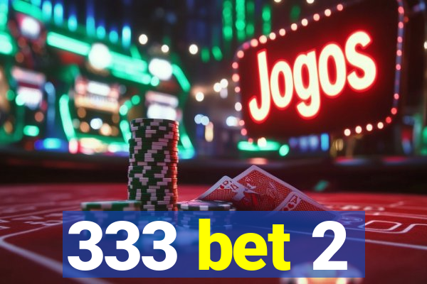 333 bet 2