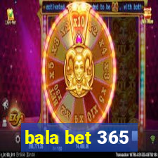 bala bet 365