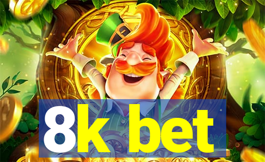 8k bet