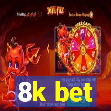 8k bet