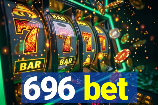 696 bet