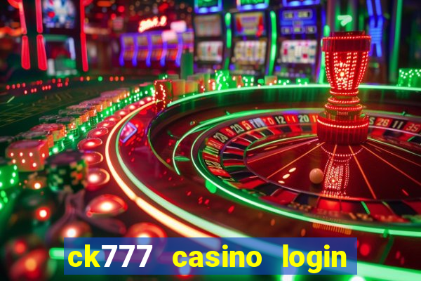 ck777 casino login register mobile