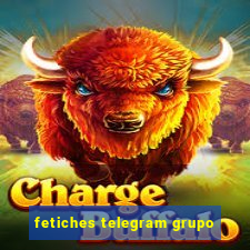 fetiches telegram grupo