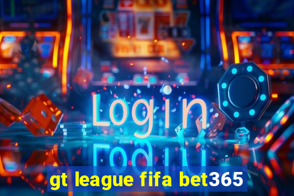 gt league fifa bet365