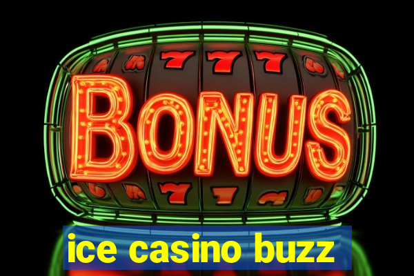 ice casino buzz