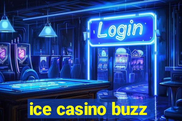 ice casino buzz