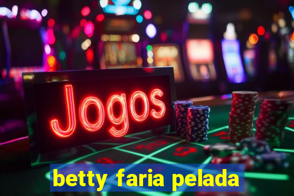 betty faria pelada