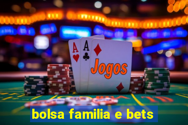 bolsa familia e bets