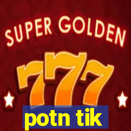 potn tik