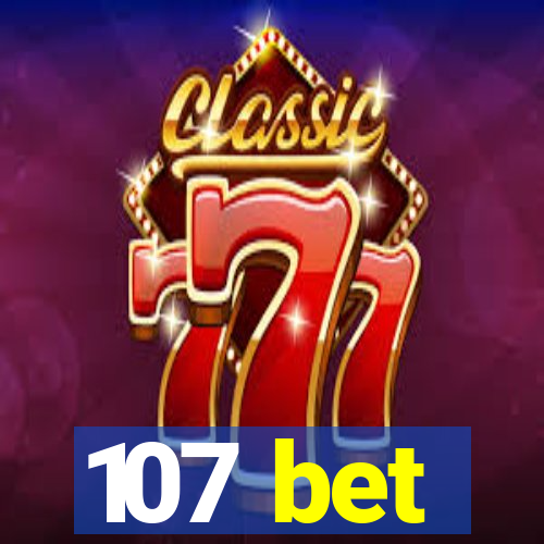 107 bet