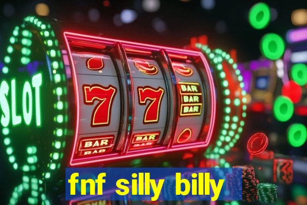 fnf silly billy