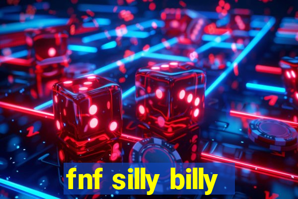 fnf silly billy