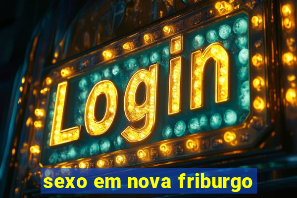 sexo em nova friburgo