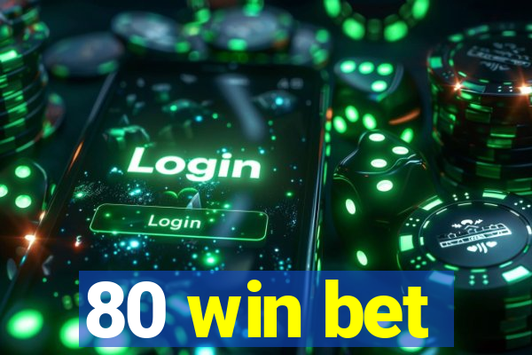 80 win bet