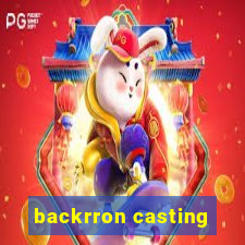 backrron casting