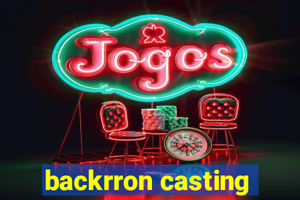 backrron casting