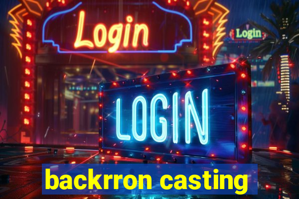 backrron casting