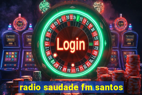 radio saudade fm santos