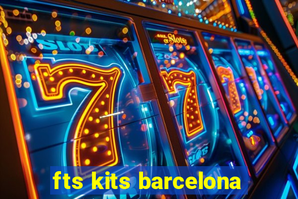 fts kits barcelona