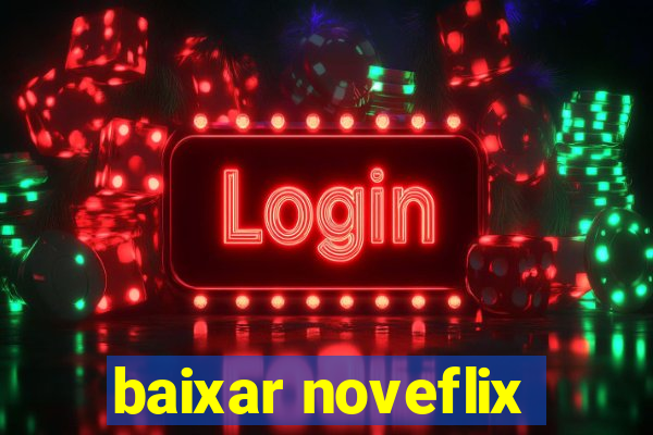 baixar noveflix