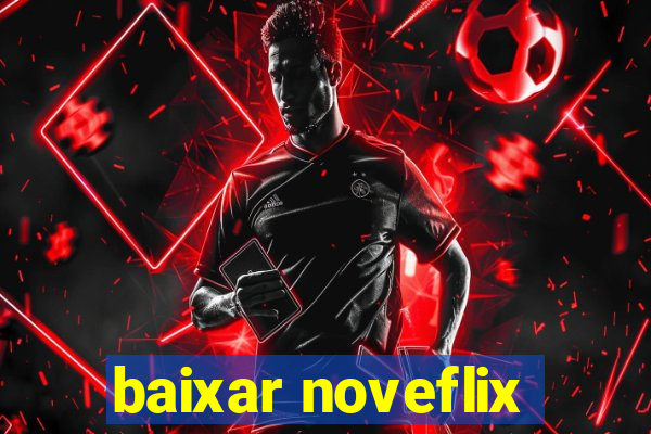 baixar noveflix