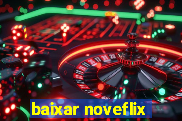 baixar noveflix