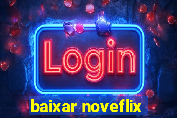 baixar noveflix