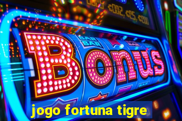 jogo fortuna tigre