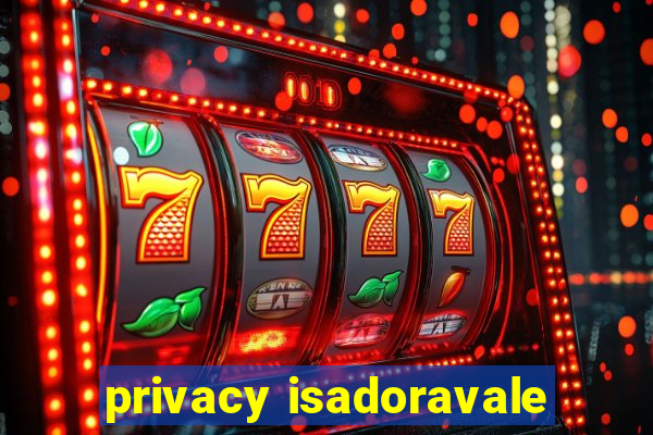 privacy isadoravale