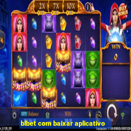 blbet com baixar aplicativo