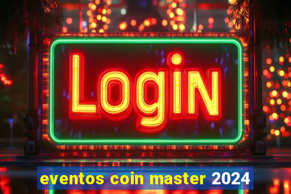 eventos coin master 2024