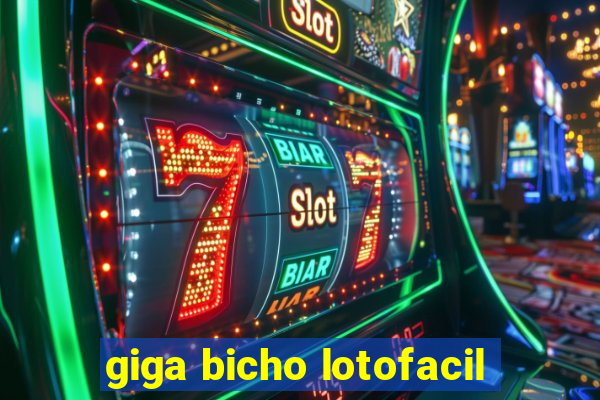 giga bicho lotofacil