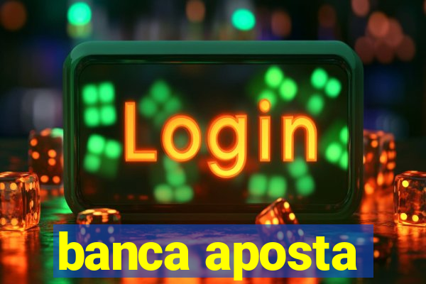 banca aposta