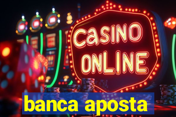 banca aposta