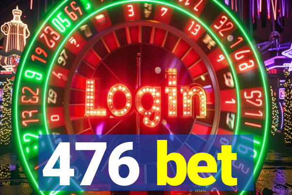 476 bet