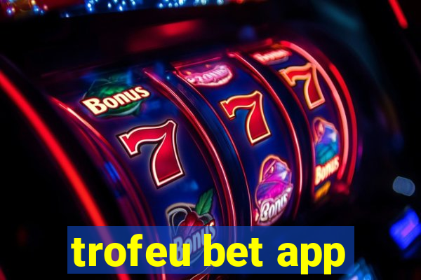 trofeu bet app